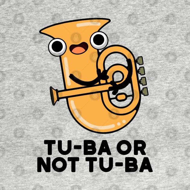 Tu-ba Or Not Tu-ba Cute Shakespeare Tuba Pun by punnybone